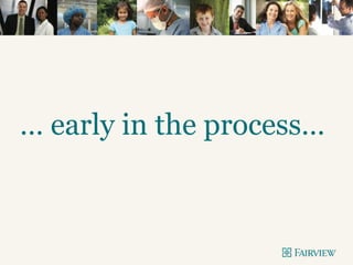 … early in the process…
 