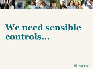 We need sensible
controls…
 