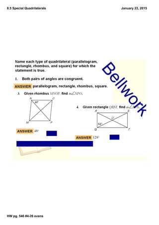 8.5 Special Quadrilaterals
HW pg. 546 #4­26 evens
January 23, 2015
Bellwork
 