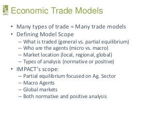 Economic Trade Models
• Many types of trade = Many trade models
• Defining Model Scope
– What is traded (general vs. parti...