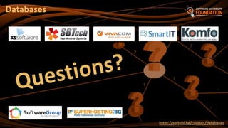 ?
https://softuni.bg/courses/databases
Databases
 