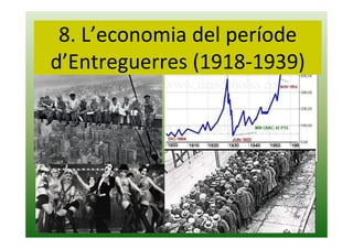 8. L’economia del període
d’Entreguerres (1918-1939)
 