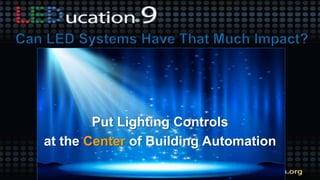 Put Lighting Controls
at the Center of Building Automation
 