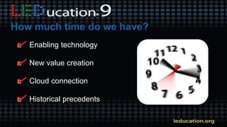  Enabling technology
 New value creation
 Cloud connection
 Historical precedents
 