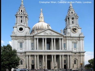 Cristopher Wren, Catedral de San Pablo, Londres
 