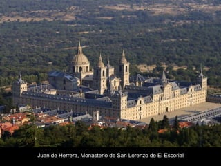 Juan de Herrera, Monasterio de San Lorenzo de El Escorial
 