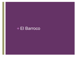 + El Barroco
 