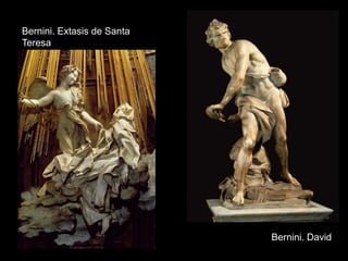 Bernini. David
Bernini. Extasis de Santa
Teresa
 