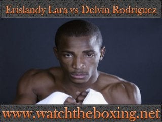 watch Erislandy Lara vs Delvin Rodriguez stream online