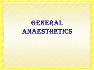 General anaesthetics (GAs) are drugs
which produce reversible loss of all
sensations and consciousness.
Features of GA are...
