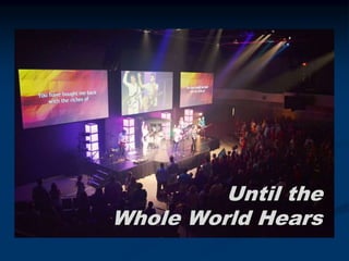 Until the
Whole World Hears
 