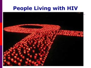 People Living with HIV
 