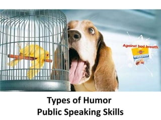 Types of Humor
Public Speaking Skills
 