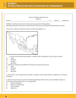 _
_
_
_
_
_
_
_
_
_
_
_
_
_
_
_
_
_
_
_
_
_
_
_
_
_
78
C I
las actividades 1 y 2:
BLOQUE II.
Del Nuevo Reino de León hasta la consumación de la Independencia
 