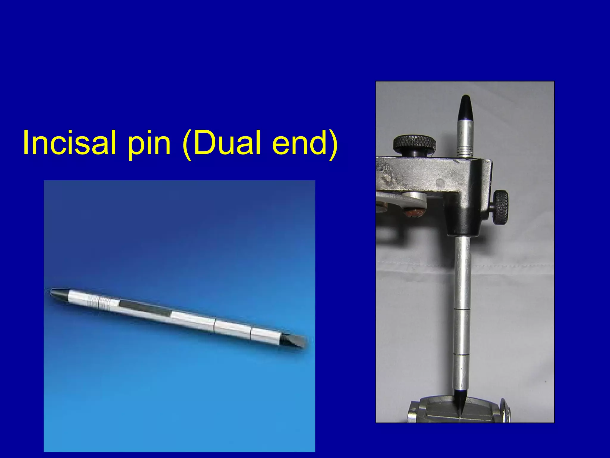 Incisal pin (Dual end)
 