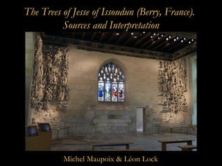 The Trees of Jesse of Issoudun (Berry, France).
Sources and Interpretation
Michel Maupoix & Léon Lock
 