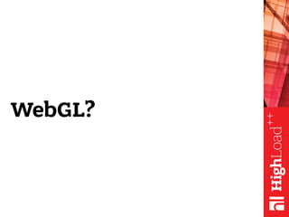 WebGL?
 