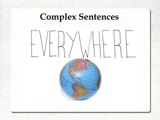Complex Sentences
 