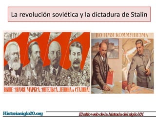 La revolución soviética y la dictadura de Stalin
 