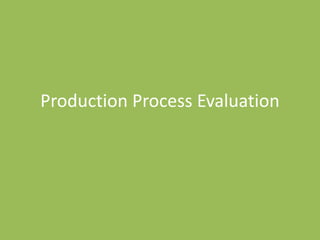 Production Process Evaluation
 