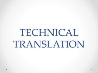TECHNICAL
TRANSLATION
 