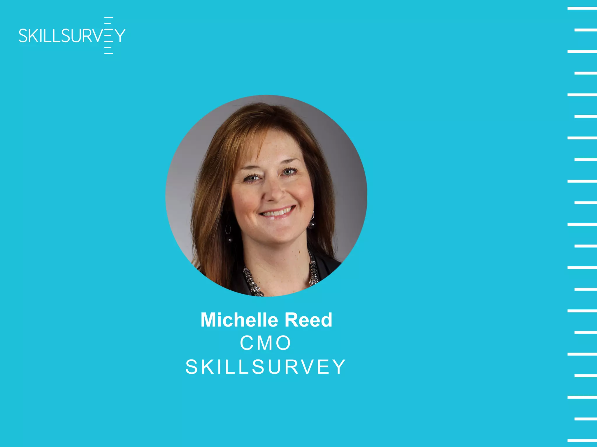 Michelle Reed
CMO
SKILLSURVEY
 