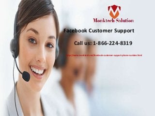 Facebook Customer Support
Call us: 1-866-224-8319
http://www.monktech.net/facebook-customer-support-phone-number.html
 