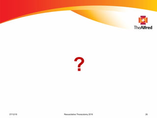 ?
27/12/16 Resuscitative Thoracotomy 2016 26
 