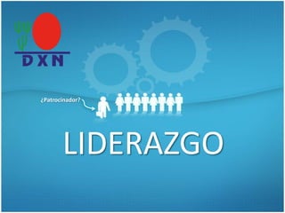 LIDERAZGO
¿Patrocinador?
 