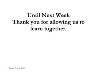 Until Next Week Thank you for allowing us to learn together. 