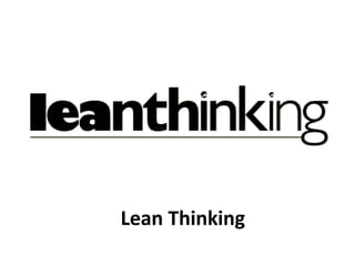 Lean Thinking
 