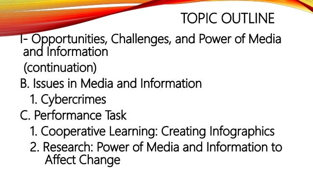 I- Opportunities, Challenges, and Power of Media
and Information
(continuation)
B. Issues in Media and Information
1. Cybe...
