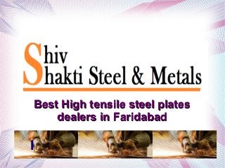 I
Best High tensile steel platesBest High tensile steel plates
dealers in Faridabaddealers in Faridabad
 