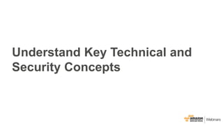 Understand Key Technical and
Security Concepts
 