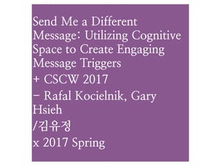 Send Me a Different Message: Utilizing Cognitive Space to Create Engaging Message Triggers