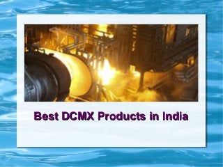 Best DCMX Products in IndiaBest DCMX Products in India
 