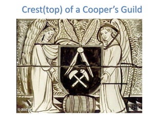 Crest(top) of a Cooper’s Guild
 