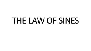 THE LAW OF SINES
 