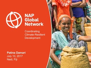 Coordinating
Climate-Resilient
Development
Patina Damari
July 10, 2017
Nadi, Fiji
 