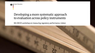 Developing a more systematic approach
to evaluation across policy instruments
9th OECD workshop on measuring regulatory performance, Lisbon
©colourbox,AchimPrill
 