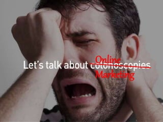 www.LocalMarketingMadeSimple.com
Online
Marketing
 