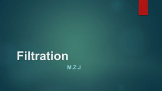 Filtration
M.Z.J
 