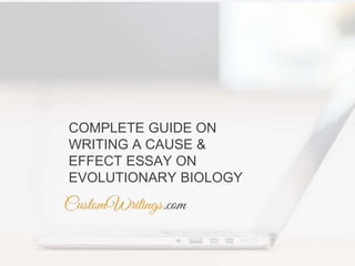 COMPLETE GUIDE ON
WRITING A CAUSE &
EFFECT ESSAY ON
EVOLUTIONARY BIOLOGY
 