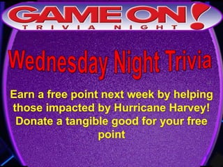 Earn a free point next week by helping
those impacted by Hurricane Harvey!
Donate a tangible good for your free
point
 