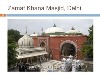 Zamat Khana Masjid, Delhi
11
 