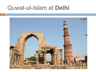 Quwat-ul-Islam at Delhi
8
 