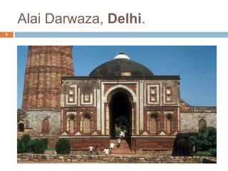 Alai Darwaza, Delhi.
9
 