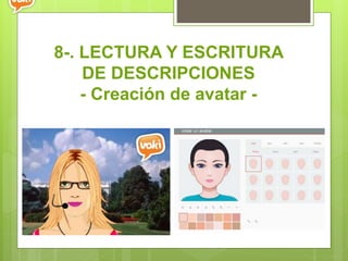 8-. LECTURA Y ESCRITURA
DE DESCRIPCIONES
- Creación de avatar -
 