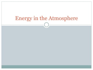 Energy in the Atmosphere
 