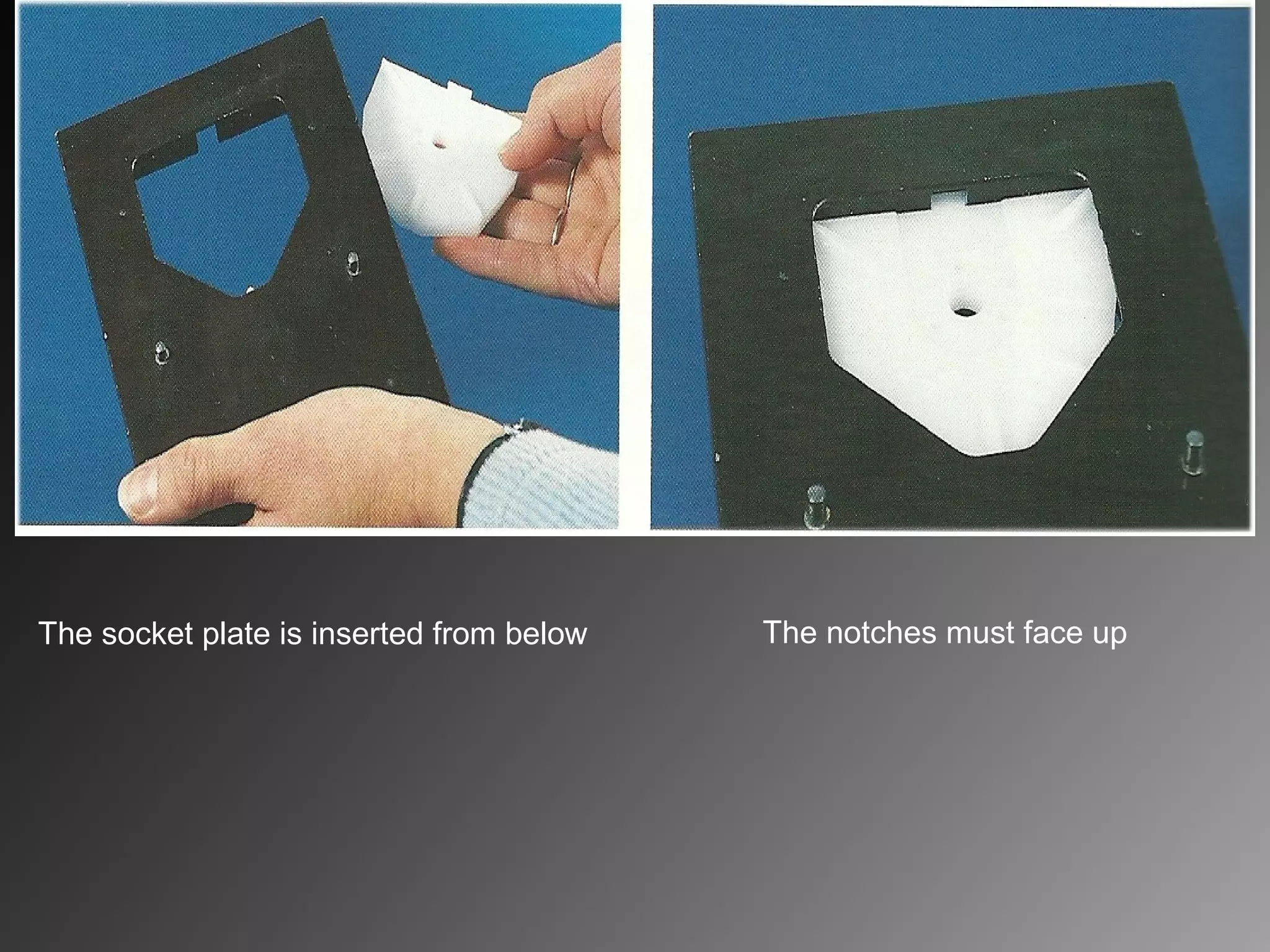 The socket plate is inserted from below The notches must face up
 